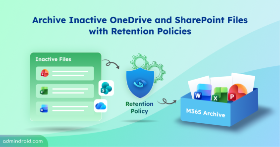 Archive Inactive OneDrive and SharePoint Files with Retention Policies